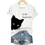 Black Cat Is He Dead Yet Anti Trump Shirt