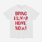 Bring Kilmar Home Now Shirt