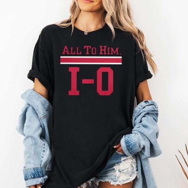 Buckeyes All To Him I O Shirt