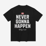 Canada Never Gonna Happen Not For Sale Shirt