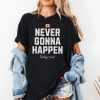 Canada Never Gonna Happen Not For Sale Shirt 2