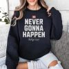 Canada Never Gonna Happen Not For Sale Shirt 3