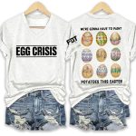 Egg Crisis FDT We're Gonna To Paint Potatoes This Easter Shirt