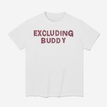 Excluding Buddy Shirt