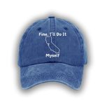 Fine I'll Do It Myself CA Tariff Hat