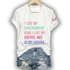I Like My Government How I like My Coffee Not In My Vagina Shirt 2
