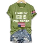 If You're Not Pissed Off You're Not Paying Attention Upside Down Flag Shirt