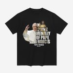 In Loving Memory Of Pope Francis 1936-2025 Shirt