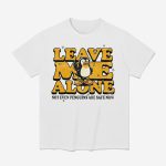 Leave Me Alone Not Even Penguins Are Safe Now Shirt
