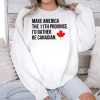 Make America The 11th Province Id Rather Be Canadian Shirt 3