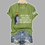 Penguins Against Trump He's Only Jealous Because I'm An Emperor Shirt