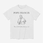 Pope Francis Never Let The Light Of Hope Go Out Shirt
