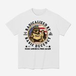 Radicalized By Basic Decency Hands Off Democracy No Kings America Make America Free Again Shirt