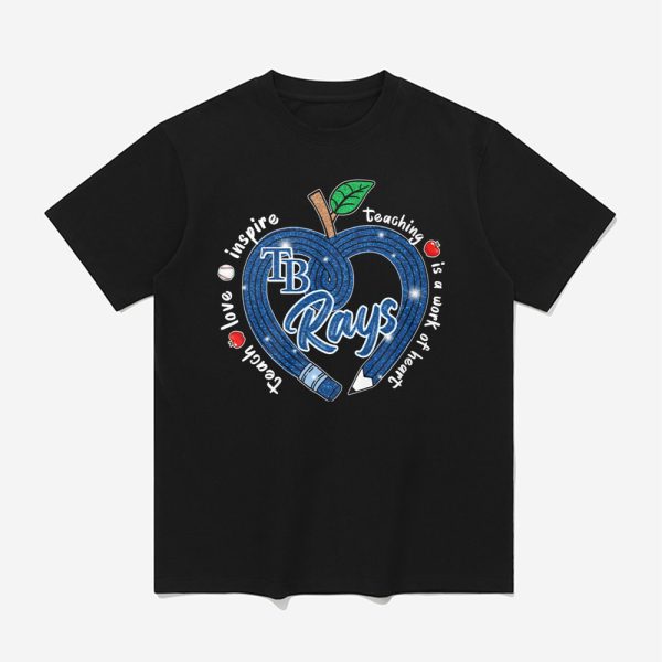 Rays Teach Love Inspire Teaching Is A Work Of Heart Shirt