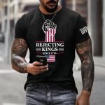 Rejecting Kings Since 1776 Hands Off Shirt