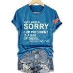 Retro Dear World Sorry Our President Is A Bag Of Dicks Sincerely Half The Usa Shirt