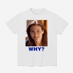 Sarah Sherman Why Shirt