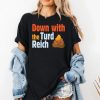 Trump Down With The Turd Reich Shirt 2