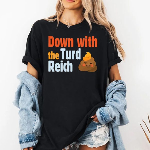 Trump Down With The Turd Reich Shirt 2