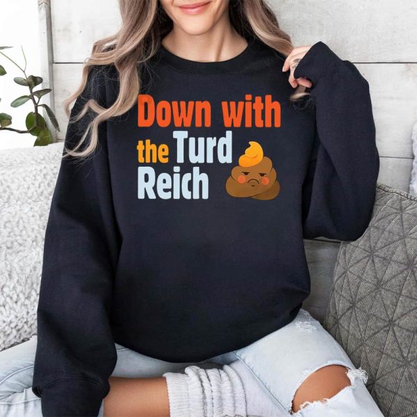Trump Down With The Turd Reich Shirt 3