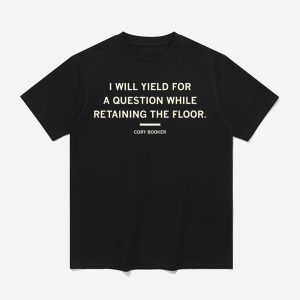 I Will Yield For A Question While Retaining The Floor Cory Booker Shirt