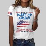 Wake Up America Before It's Too Late Shirt