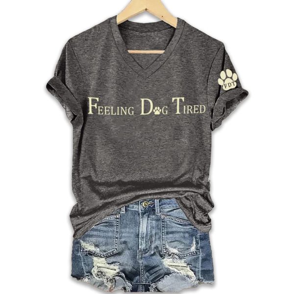 Womens Feeling Dog Tired Printed T Shirt 4