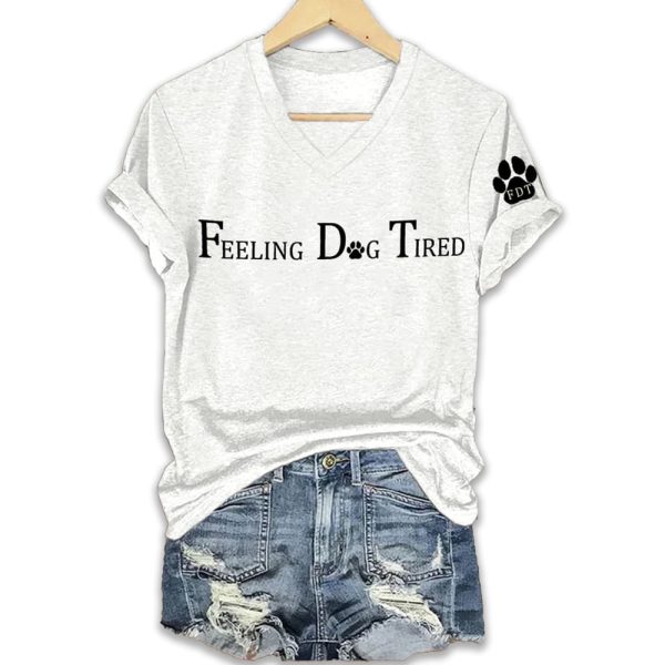 Womens Feeling Dog Tired Printed T Shirt 5