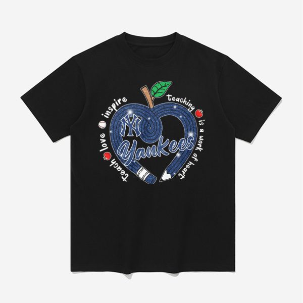 Yankees Teach Love Inspire Teaching Is A Work Of Heart Shirt