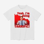 Yes I'm Doing Tarrific Shirt