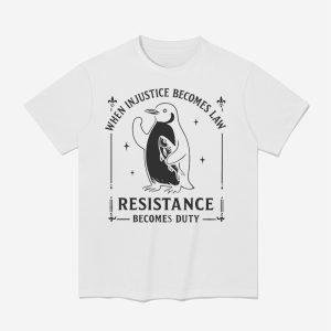 Penguin When Injustice Becomes Law Resistance Becomes Duty Shirt