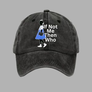 If Not Me Then Who Baseball Cap