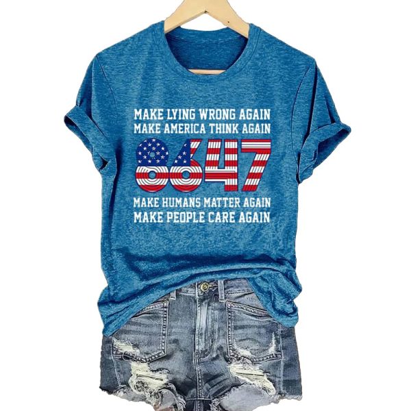 8647 Make Lying Wrong Again Make America Think Again Make Humans Matter Again Make People Care Again Shirt 1