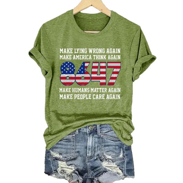 8647 Make Lying Wrong Again Make America Think Again Make Humans Matter Again Make People Care Again Shirt 5