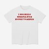 I Am Easily Manipulated By Pretty Women Shirt
