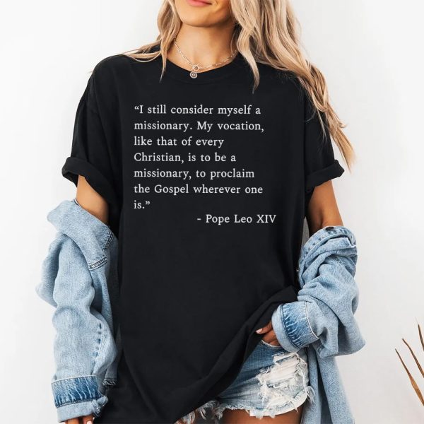 I Still Consider Myself A Missionary Pope Leo XIV Shirt 2