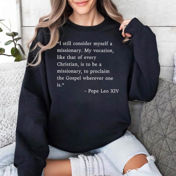 I Still Consider Myself A Missionary Pope Leo XIV Shirt 3