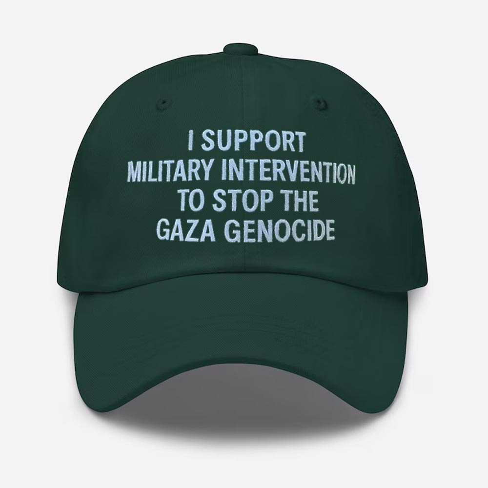 I Support Military Intervention To Stop The Gaza Genocide Hat I Support Military Intervention To Stop The Gaza Genocide Hat