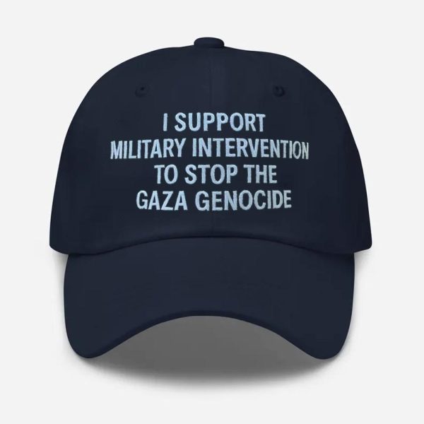 I Support Military Intervention To Stop The Gaza Genocide Hat 3