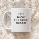 I'm A Lawyer Not A Fucking Magician Mug