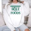Im Eating Healthy The Way Her Hole Is My Foods Shirt 3
