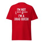 I'm Not Lady Gaga I'm A Drag Queen Shirt