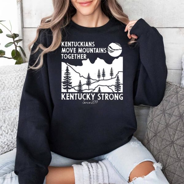 Kentuckians Move Mountains Together Kentucky Strong Since 2017 Shirt