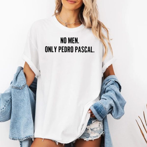 No Men Only Pedro Pascal Shirt