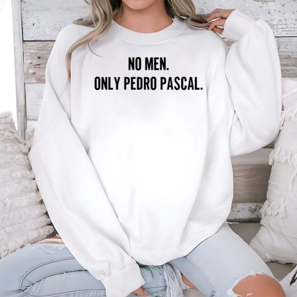 No Men Only Pedro Pascal Shirt
