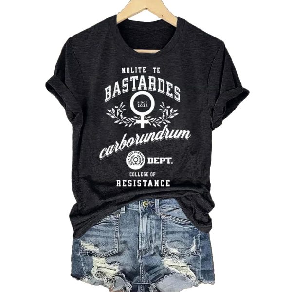 Nolite Te Bastardes Carborundorum Fuck The Patriarchy Dept College Of Resistance Since 2025 Shirt 4