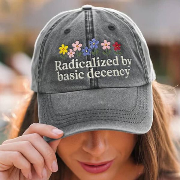 Radicalized By Basic Decency Flower Hat 3
