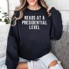 Reads At A Presidential Level Shirt 3