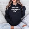 Reads At A Presidential Level Shirt 4