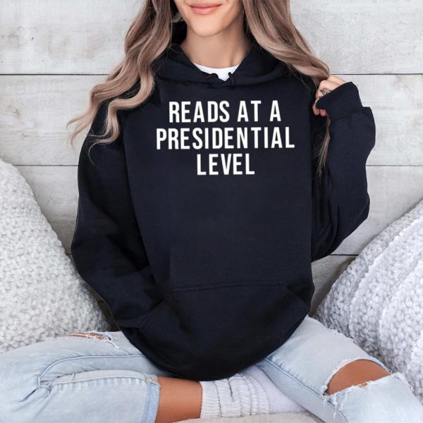 Reads At A Presidential Level Shirt 4